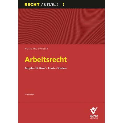Arbeitsrecht, Taschenbuch von Wolfgang Däubler, Bund-Verlag GmbH, 978-3-7663-7461-5