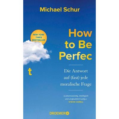 How to Be Perfect, Gebundene Ausgabe von Michael Schur, Droemer Knaur, 978-3-426-27901-4