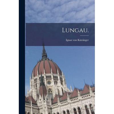 Lungau., Taschenbuch von Ignaz Kürsinger, Legare Street Press, 978-1-01-726304-6