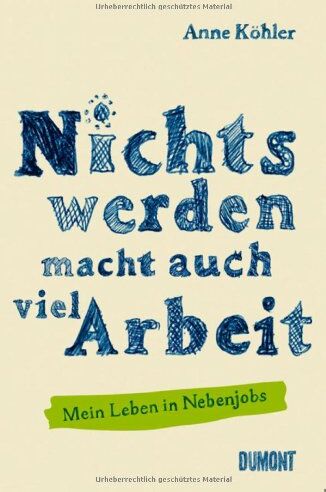 Anne Köhler - Nichts werden macht auch viel Arbeit: Mein Leben in Nebenjobs - Preis vom 09.10.2026 07:28:09 h