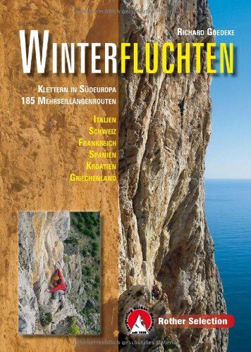 Richard Goedeke - Winterfluchten: Klettern in Südeuropa. 185 Mehrseillängenrouten - Preis vom 09.10.2026 07:28:09 h