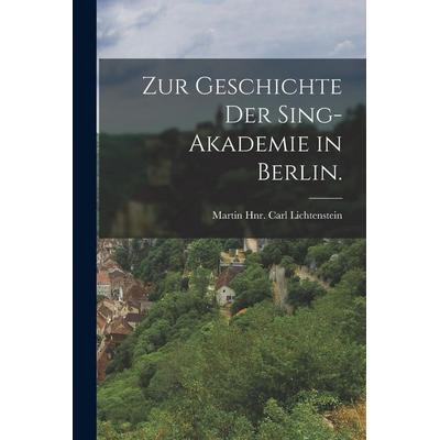 Zur Geschichte der Sing-Akademie in Berlin., Taschenbuch von , Legare Street Press, 978-1-01-688756-4