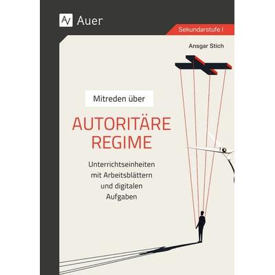 Mitreden über: Autoritäre Regime, Geheftet von Ansgar Stich, Auer Verlag in der AAP Lehrerwelt GmbH, 978-3-403-08905-6