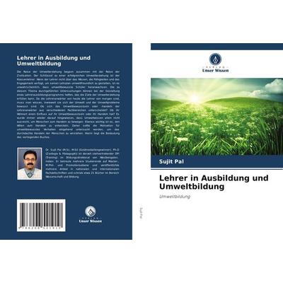Lehrer in Ausbildung und Umweltbildung, Taschenbuch von Sujit Pal, Verlag Unser Wissen, 978-620-8-54191-0