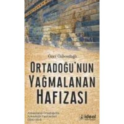Ortadogunun Yagmalanan Hafizasi, Taschenbuch von Özer Özbozdagli, Ideal Kültür Yayincilik