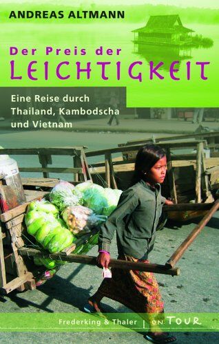 Andreas Altmann - Der Preis der Leichtigkeit. Eine Reise durch Thailand, Kambodscha und Vietnam - Preis vom 17.10.2026 19:25:27 h