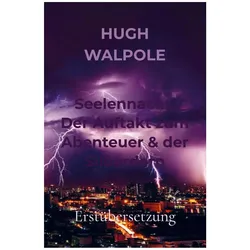 Seelennacht, Der Auftakt zum Abenteuer & der Silberdorn, Belletristik von Hugh Walpole