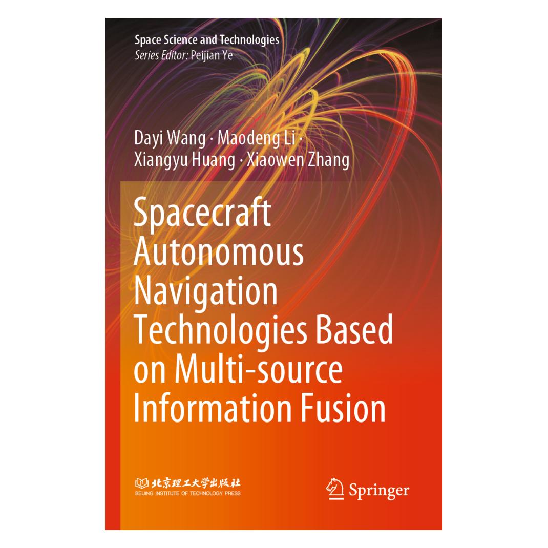 Springer Spacecraft Autonomous Navigation Technologies Based on Multi-source Information Fusion (Englisch, Softcover, Dayi Wang, Maodeng Li, Xiangyu Huang, Xiaowen Zhang) (56201593)