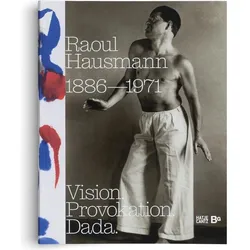 Raoul Hausmann (1886-1971). Vision. Provokation. Dada., Fachbücher von Ralf Burmeister, Peter Bexte, Hanne Bergius