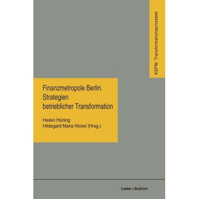 Finanzmetropole Berlin Strategien Betrieblicher Transformation, Taschenbuch von , VS Verlag für Sozialwissenschaften, 978-3-322-95797-9