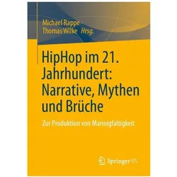 HipHop im 21. Jahrhundert: Narrative, Mythen und Brüche, Fachbücher von Michael Rappe, Thomas Wilke