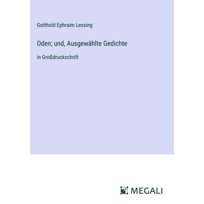 Oden; und, Ausgewählte Gedichte, Gebundene Ausgabe von Gotthold Ephraim Lessing, Megali Verlag, 978-3-387-05847-5