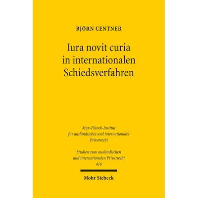 Iura novit curia in internationalen Schiedsverfahren, Taschenbuch von Björn Centner, Mohr Siebeck, 978-3-16-156832-9