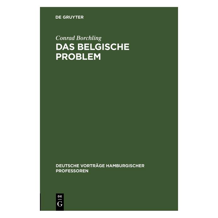De Gruyter Borchling:Das belgische Problem (Deutsch, Hardcover, Conrad Borchling) (67769957)