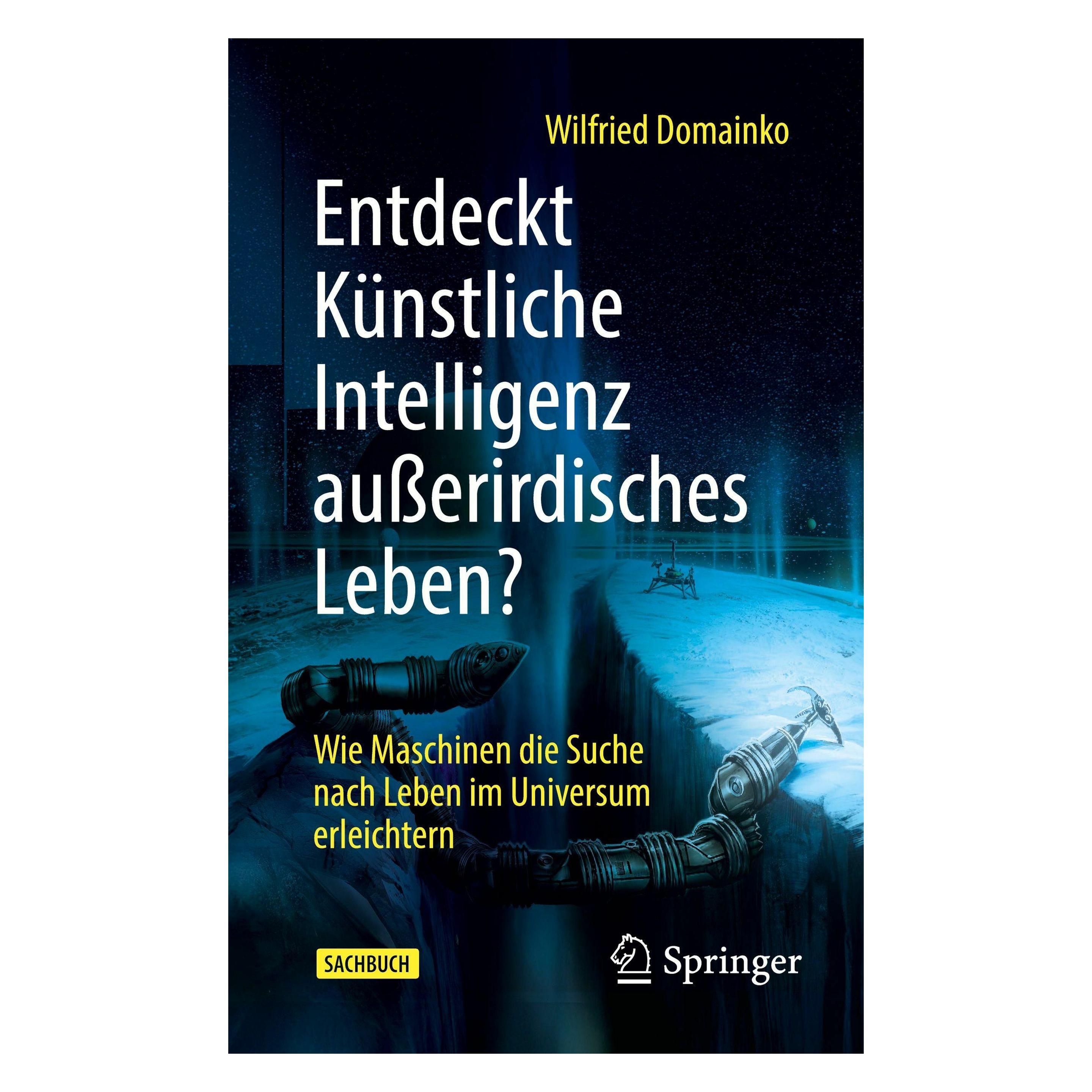 Springer Entdeckt Künstliche Intelligenz ausserirdisches Leben? (Deutsch, Softcover, Wilfried Domainko) (59914031)