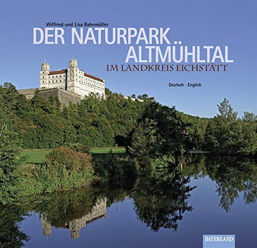 Dr. Wilfried und Lisa Bahnmüller - Im Naturpark Altmühltal: Der Landkreis Eichstätt - Preis vom 09.10.2026 07:28:09 h