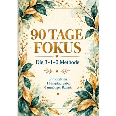 90 Tage Fokus, Taschenbuch von Lina Morgen, Epubli, 978-3-565-76510-2