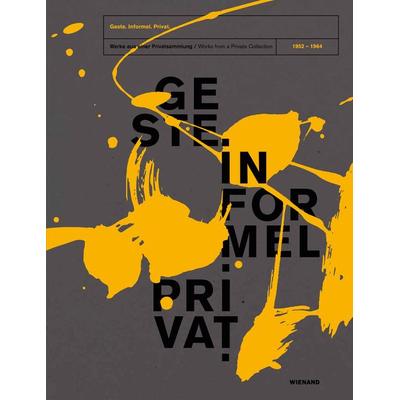 Geste. Informel. Privat. Werke aus einer Privatsammlung (1952-1964), Taschenbuch von , Wienand, 978-3-86832-594-2