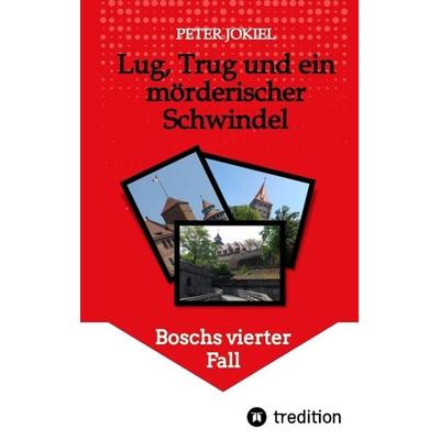 Lug, Trug und ein mörderischer Schwindel, Taschenbuch von Peter Jokiel, Tredition, 978-3-384-10151-8