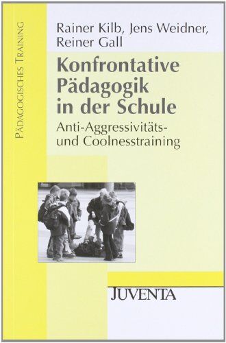 Rainer Kilb - Konfrontative Pädagogik in der Schule: Anti-Aggressivitäts- und Coolnesstraining (Pädagogisches Training) - Preis vom 02.10.2026 23:42:20 h