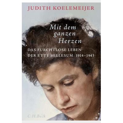 Mit dem ganzen Herzen, Gebundene Ausgabe von Judith Koelemeijer, C.H. Beck, 978-3-406-81347-4