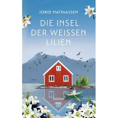 Die Insel der weißen Lilien, Taschenbuch von Jorid Mathiassen, Insel