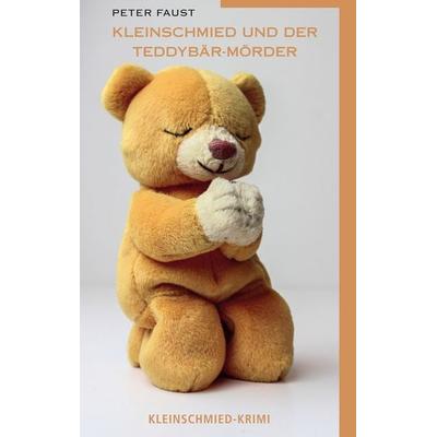 Kleinschmied und der Teddybär-Mörder, Gebundene Ausgabe von Peter Faust, Twentysix Crime, 978-3-7407-7042-6