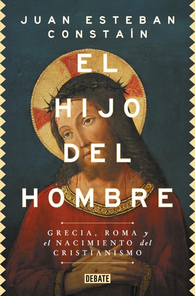 Constain, Juan Esteban - El hijo del hombre: Grecia, Roma y el nacimiento del cristianismo (Historia) - Preis vom 01.10.2026 17:08:56 h