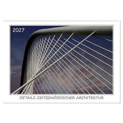 Details zeitgenössischer Architektur (Wandkalender 2027 DIN A2 quer), CALVENDO Monatskalender