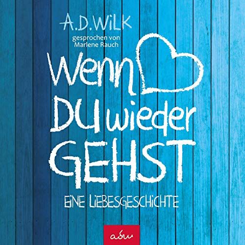 A.D. WiLK - Wenn du wieder gehst: Eine Liebesgeschichte - Preis vom 09.10.2026 07:28:09 h