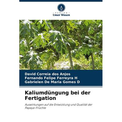 Kaliumdüngung bei der Fertigation, Taschenbuch von David Correia dos Anjos,Fernando Felipe Ferreyra H.,Gabrielen De Maria Gomes D., Verlag Unser