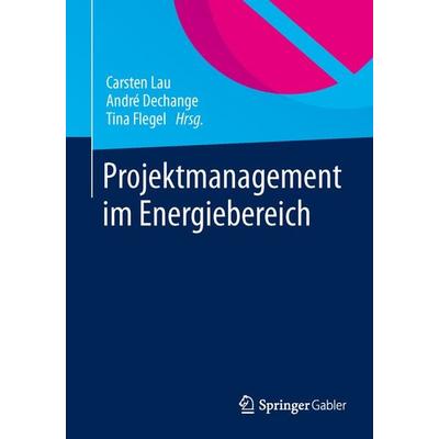 Projektmanagement im Energiebereich, Taschenbuch von , Springer Fachmedien Wiesbaden GmbH, 978-3-658-00266-4