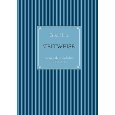 Zeitweise, Gebundene Ausgabe von Erika Hinz, BoD – Books on Demand, 978-3-8482-5337-1
