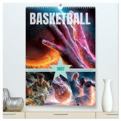 Basketball - Die visuelle Kraft des Sports (hochwertiger Premium Wandkalender 2027 DIN A2 hoch), Kunstdruck in Hochglanz