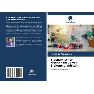 Biochemischer Mechanismus von Biokontrollmitteln, Taschenbuch von Mangena Annapurna, Verlag Unser Wissen, 978-620-4-35010-3