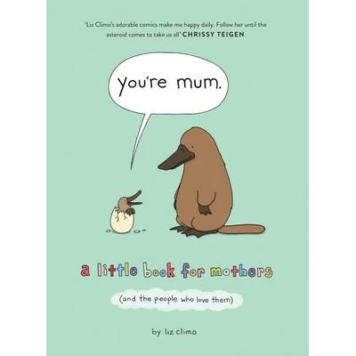 You're Mum, Gebundene Ausgabe von Liz Climo, HarperCollins, 978-0-00-840204-4