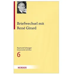 Schwager:Briefwechsel mit René Girard, Fachbücher von René Girard, Raymund Schwager