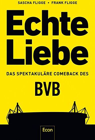 Sascha Fligge - Echte Liebe: Das spektakuläre Comeback des BVB - Preis vom 30.09.2026 09:01:18 h