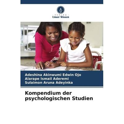 Kompendium der psychologischen Studien, Taschenbuch von Adeshina Akinwumi Edwin Ojo,Alarape Ismail Aderemi,Sulaimon Aruna Adeyinka, Verlag Unser