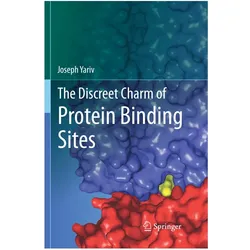 The Discreet Charm of Protein Binding Sites, Fachbücher von Joseph Yariv