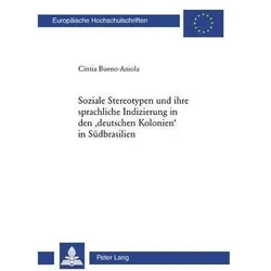 Stereotypen und ihre sprachliche Indizierung in den 'deutschen Kolonien' in Südbrasilien, Fachbücher von Cíntia Bueno Aniola