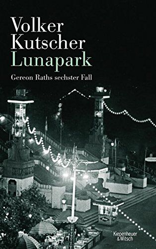 Volker Kutscher - Lunapark: Gereon Raths sechster Fall (Die Gereon-Rath-Romane) - Preis vom 17.10.2026 19:25:27 h