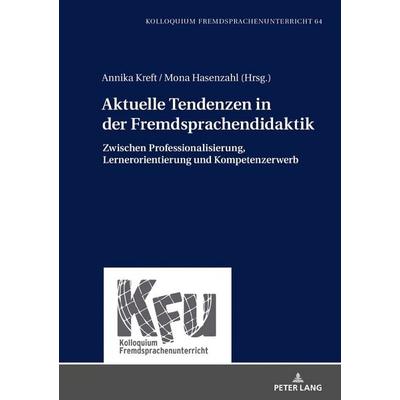 Aktuelle Tendenzen in der Fremdsprachendidaktik, Gebundene Ausgabe von , Peter Lang GmbH, Internationaler Verlag der Wissenschaften, 978-3-631-77037-5