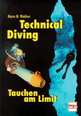Weidner, Mario M. - Technical Diving, Tauchen am Limit - Preis vom 10.10.2026 11:48:34 h