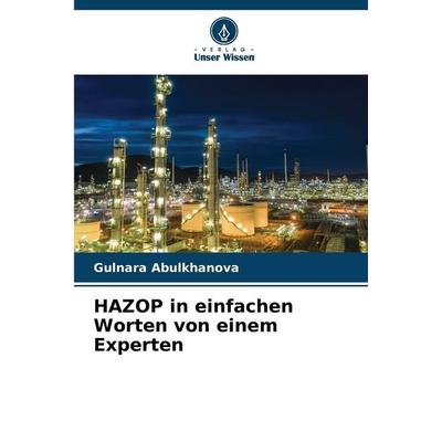 HAZOP in einfachen Worten von einem Experten, Taschenbuch von Gulnara Abulkhanova, Verlag Unser Wissen, 978-620-9-01179-5