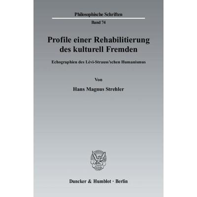 Profile einer Rehabilitierung des kulturell Fremden., Taschenbuch von Hans Magnus Strehler, Duncker & Humblot, 978-3-428-12932-4