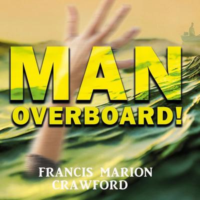 Man Overboard! - Francis Marion Crawford, Audio, 4099995478549