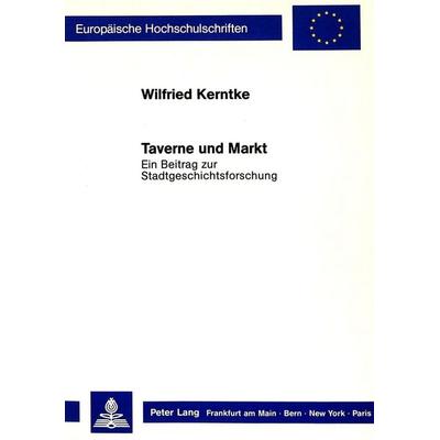Taverne und Markt, Taschenbuch von Wilfried Kerntke, Peter Lang GmbH, Internationaler Verlag der Wissenschaften, 978-3-8204-9515-7
