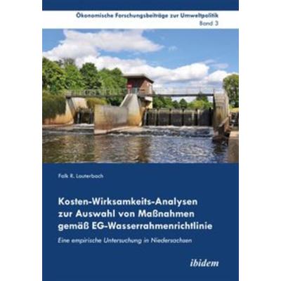 Kosten-Wirksamkeits-Analysen zur Auswahl von Maßnahmen gemäß EG-Wasserrahmenrichtlinie, Taschenbuch von Falk R. Lauterbach, Ibidem, 978-3-8382-0483-3
