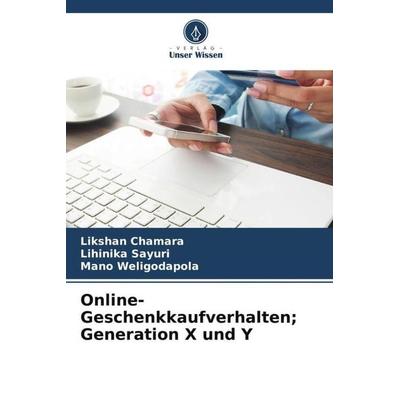 Online-Geschenkkaufverhalten; Generation X und Y, Taschenbuch von Likshan Chamara,Lihinika Sayuri,Mano Weligodapola, Verlag Unser Wissen,